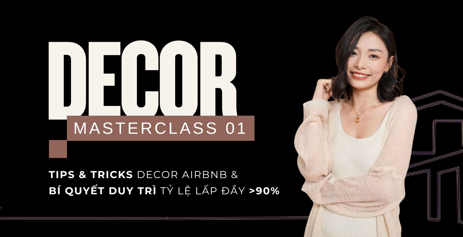 Decor Masterclass 01: Tips & tricks Decor Airbnb & Bí quyết duy trì tỷ lệ lấp đầy >90%