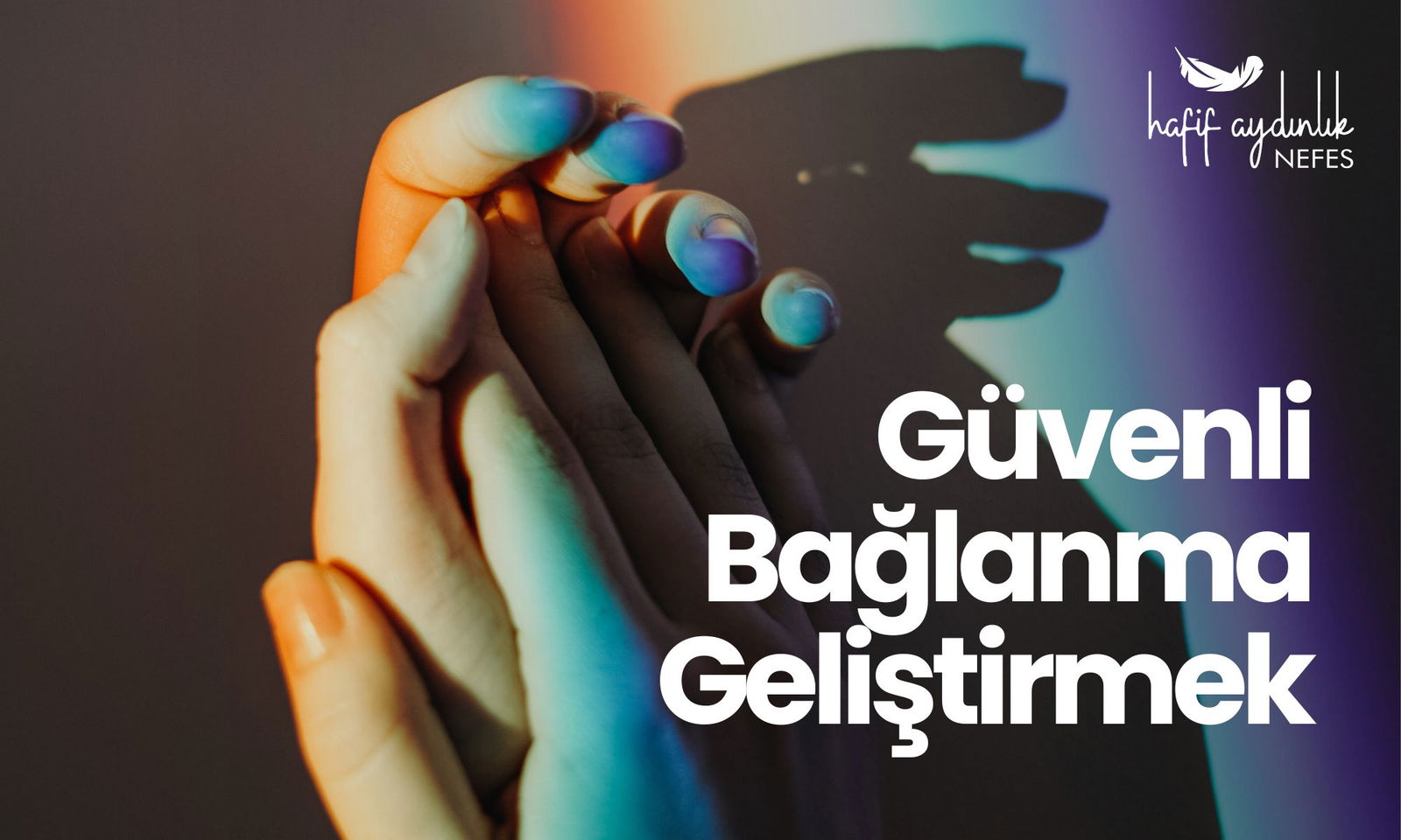 Güvenli Bağlanma Geliştirmek