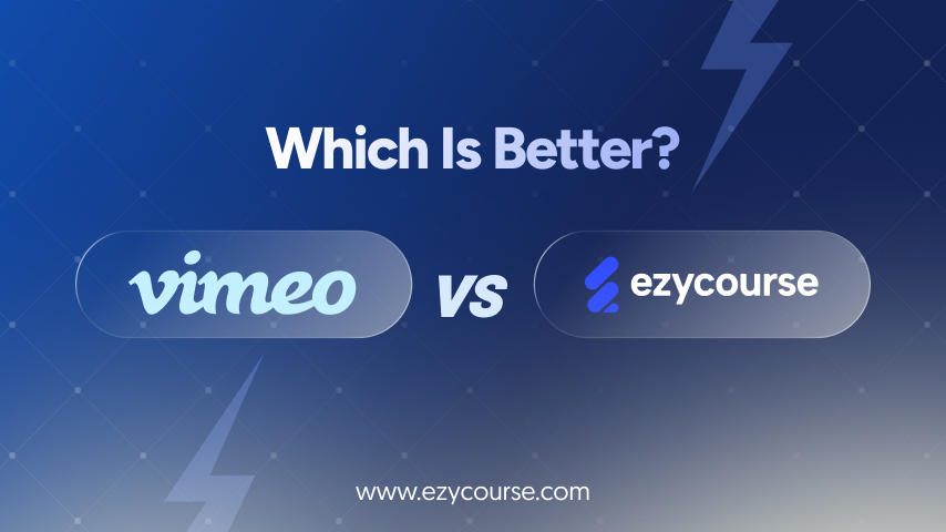 Vimeo vs EzyCourse: Which Video Platform Is Right for You?