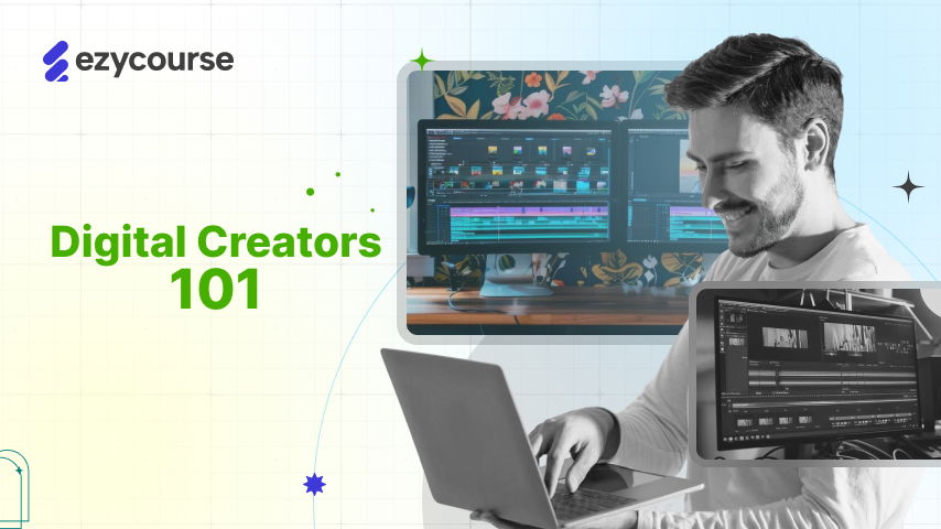 Digital Creators 101: Tools, Platforms & How They Make Money