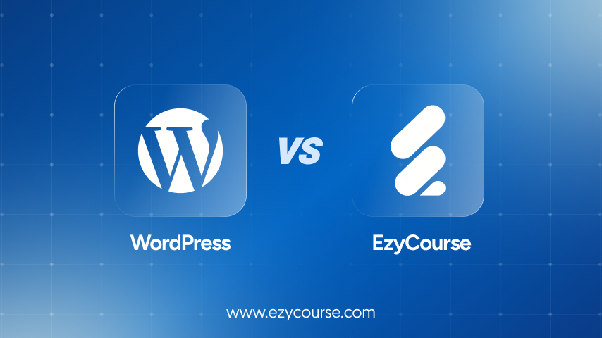 EzyCourse Vs WordPress: Which is Better? 