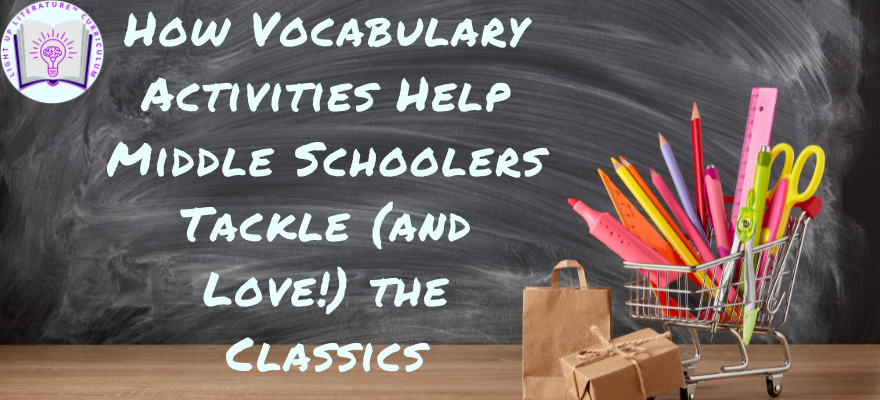 How Vocabulary Activities Help Middle Schoolers Tackle (and Love!) the Classics