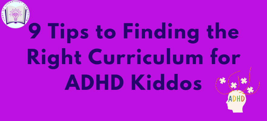 9 Tips to Finding the Right Curriculum for ADHD Kiddos: What Works?