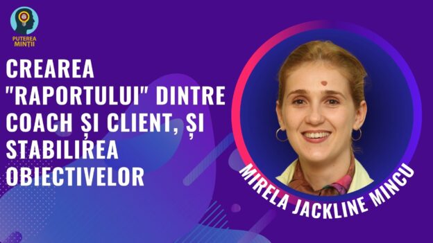 Mirela Mincu - Crearea "Raportului" dintre coach și client, și stabilirea obiectivelor