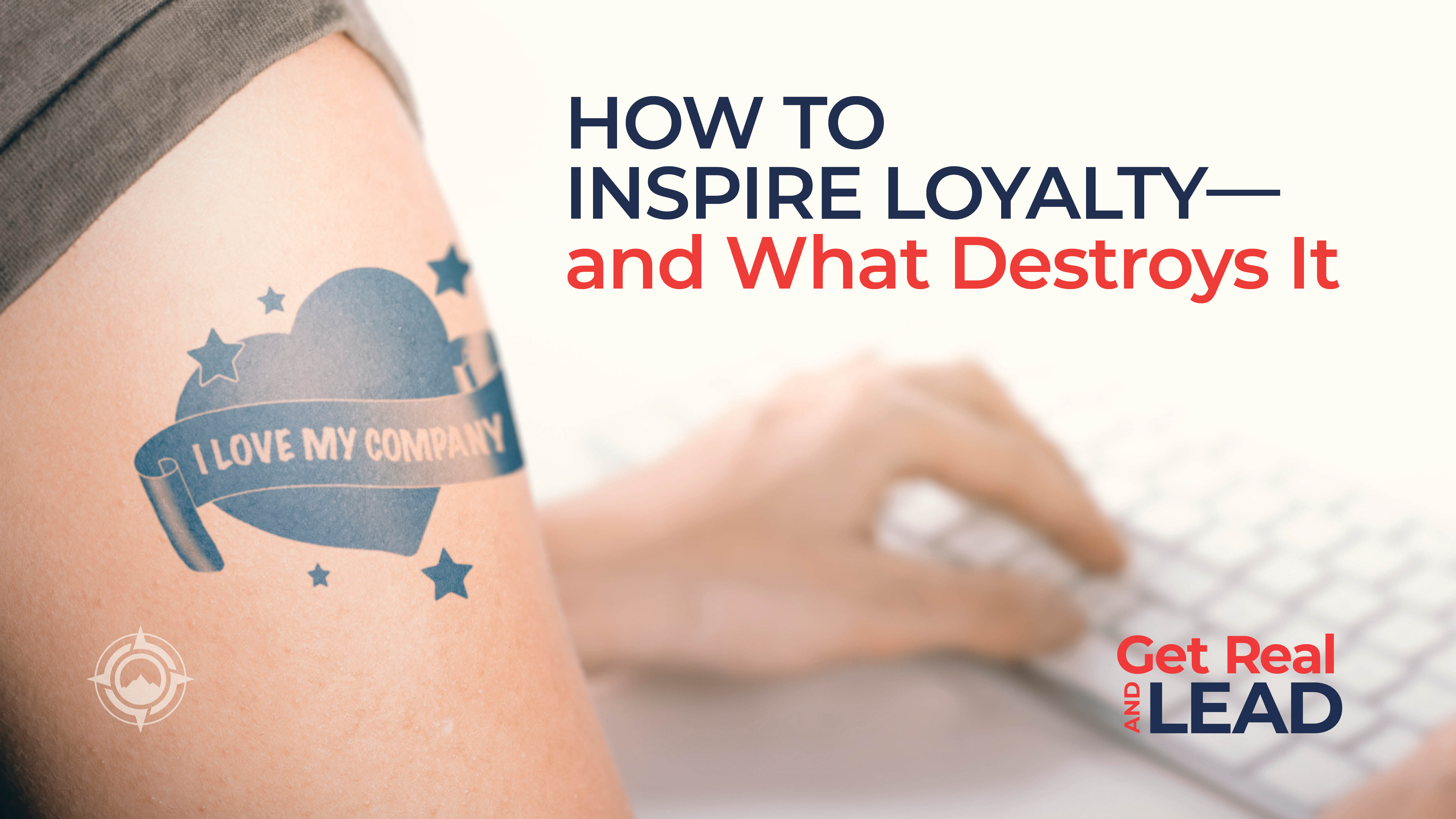 How to Inspire Loyalty - and What Destroys It