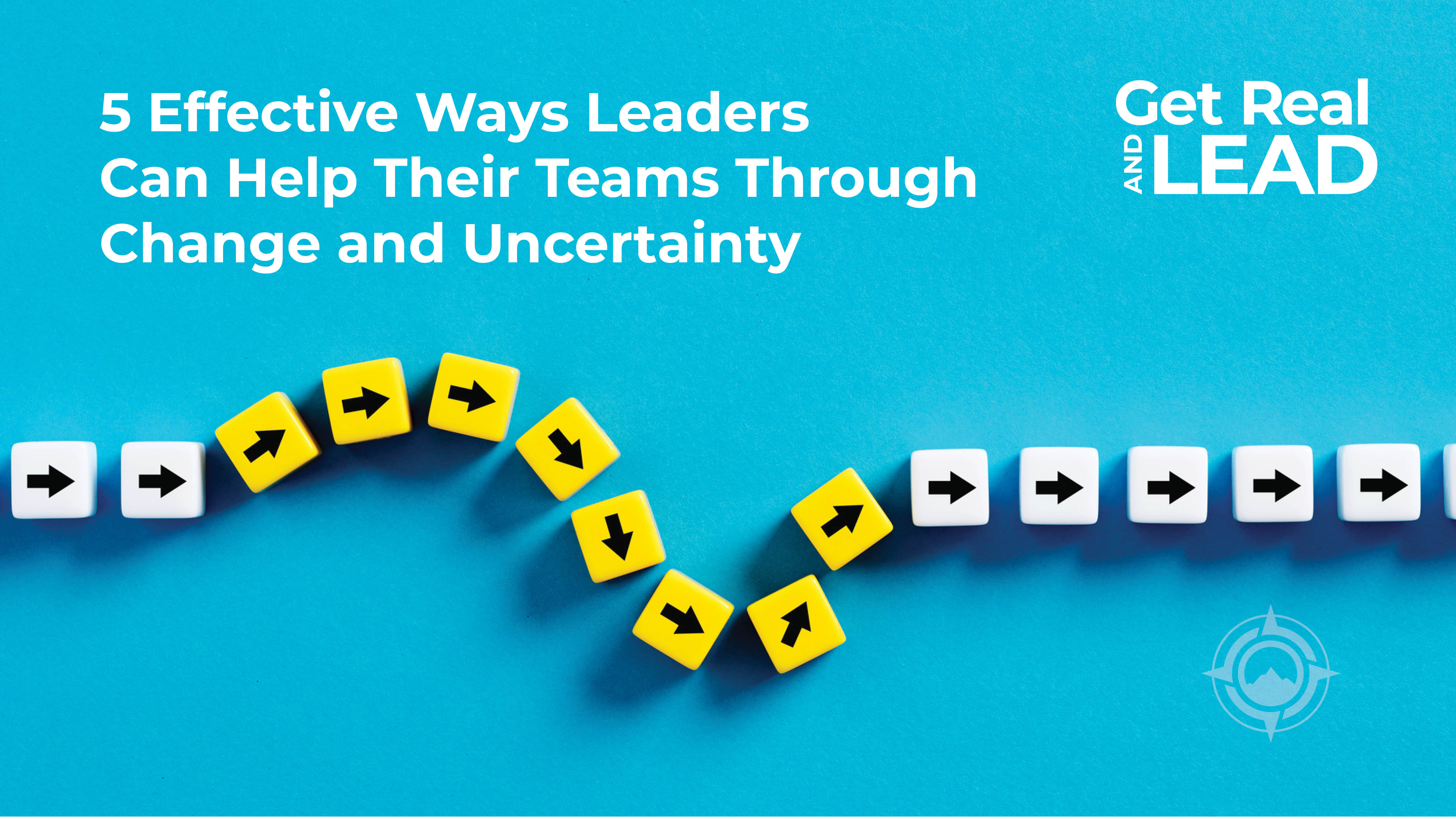 5 Effective Ways Leaders Can Help Their Teams Through Change and Uncertainty
