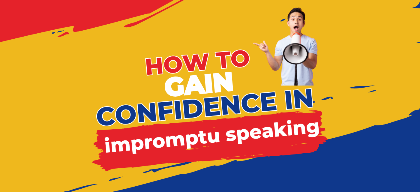 How to Gain Confidence in Impromptu Speaking