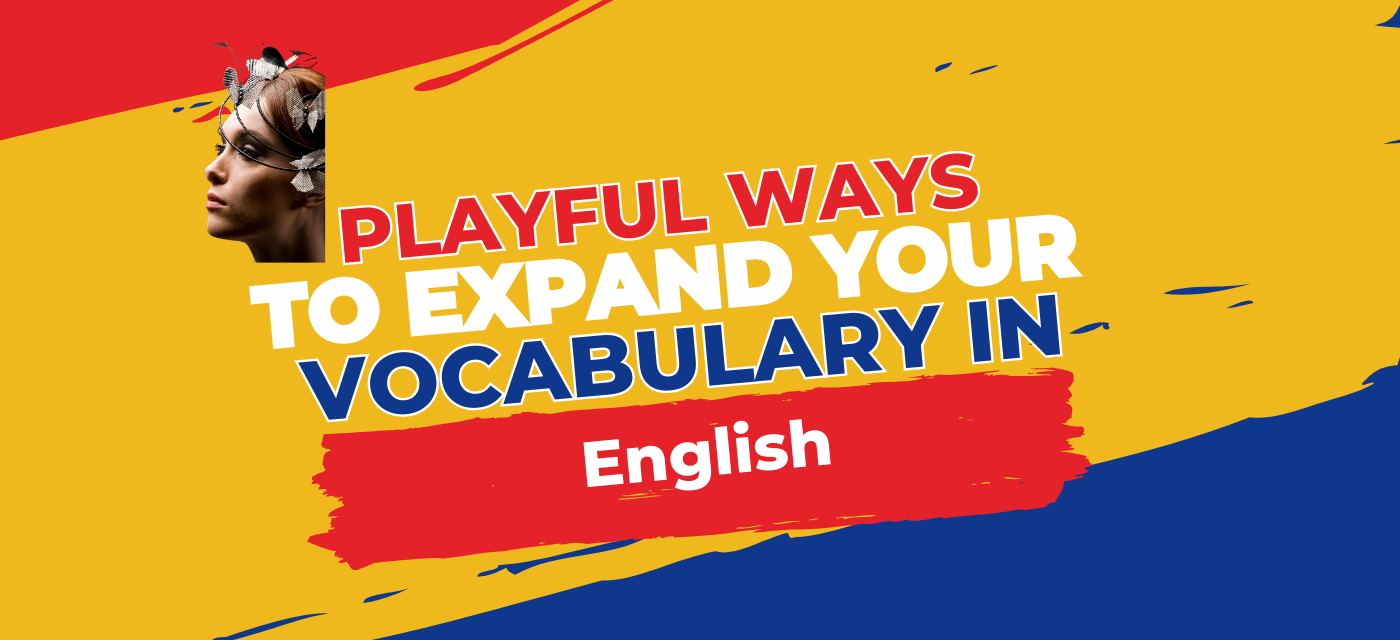 Playful Ways to Expand Your Vocabulary in English