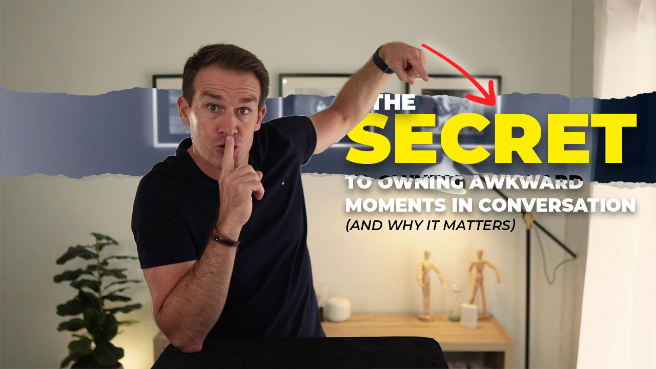 The Secret to Owning Awkward Moments in Conversation (and Why It Matters)