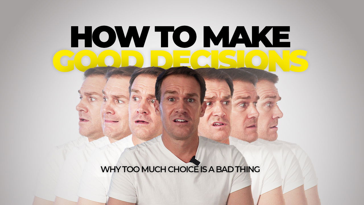 How to Make Good Decisions: Why Too Much Choice Is a Bad Thing
