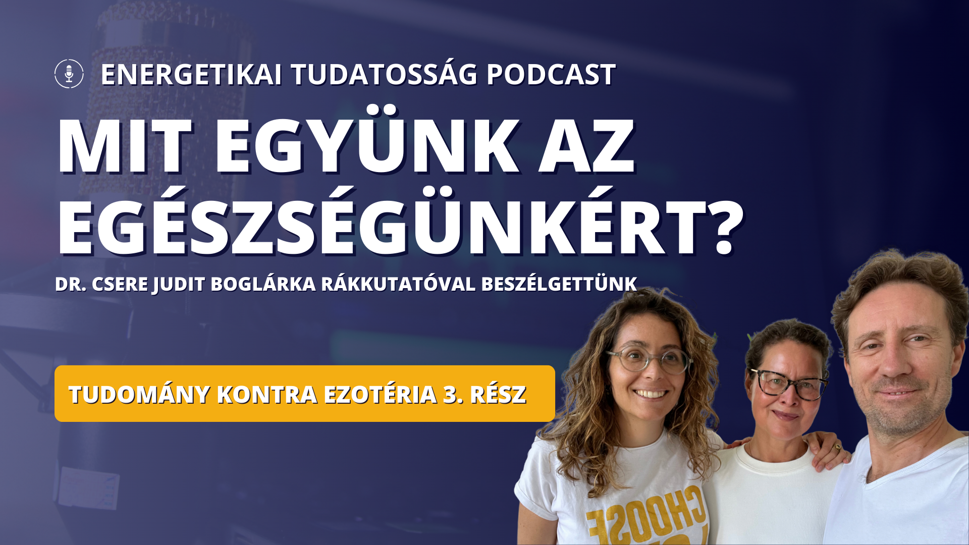 Mit együnk az egészségünkért? A növényi táplálkozás, a böjt és a mikrobiom titkai | Tudomány kontra ezotéria 3. rész - Energetikai tudatosság Podcast 