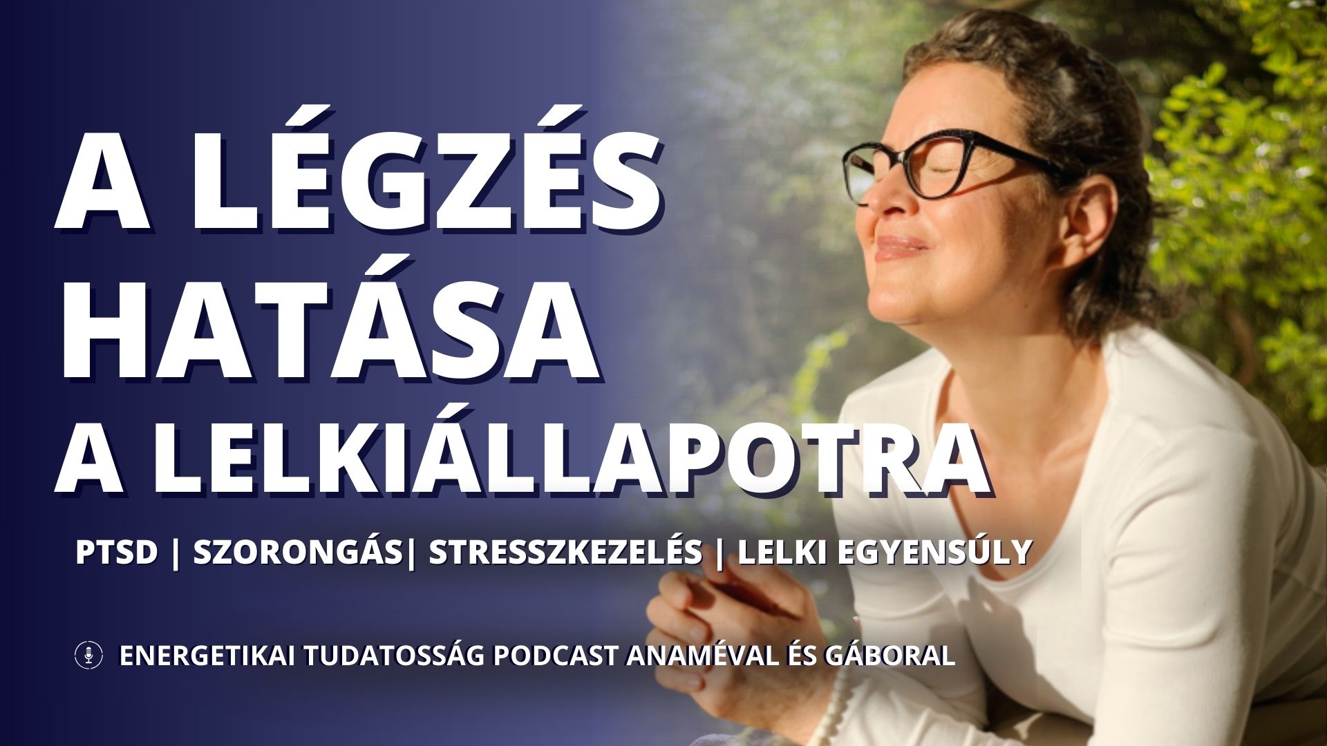 A légzés hatása a lelkiállapotra – Hogyan változtathatsz az érzelmi állapotodon tudatos légzéssel? 
