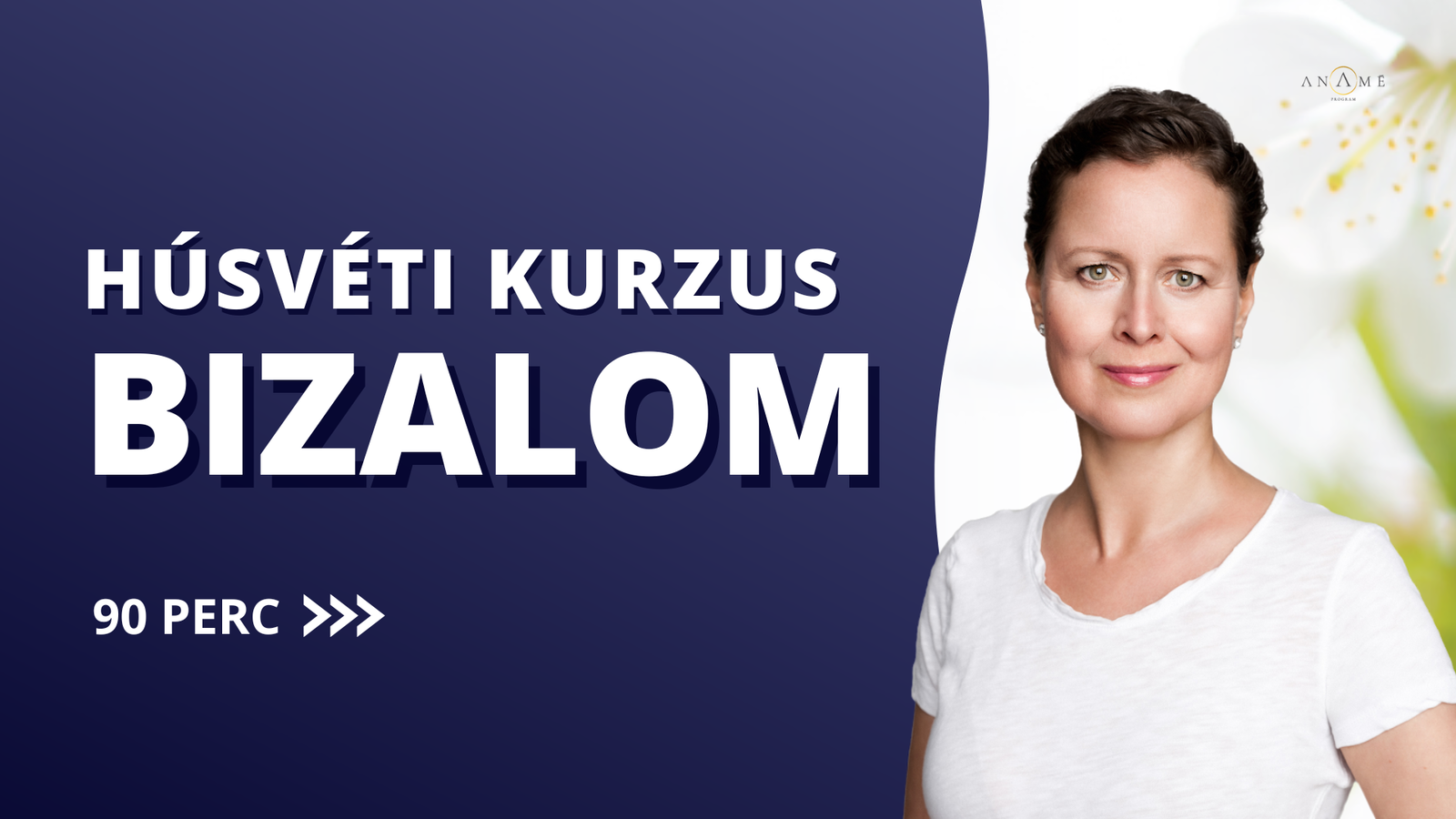 Bizalom | Húsvéti kurzussorozat Anaméval és az oktatókkal 