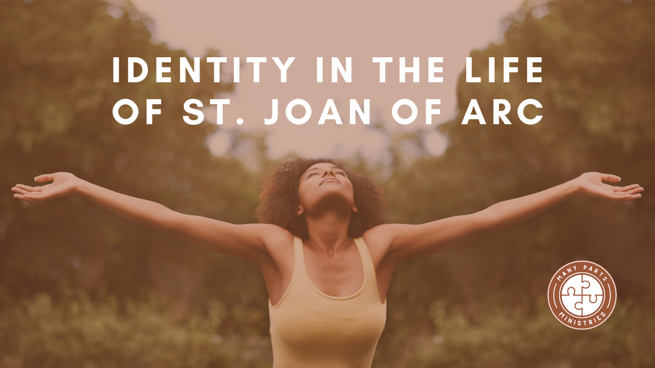 Unwavering Faith: Identity in the Life of St. Joan of Arc