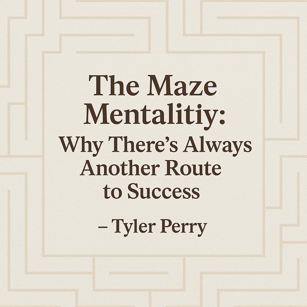 The Maze Mentality: Why There’s Always Another Route to Success