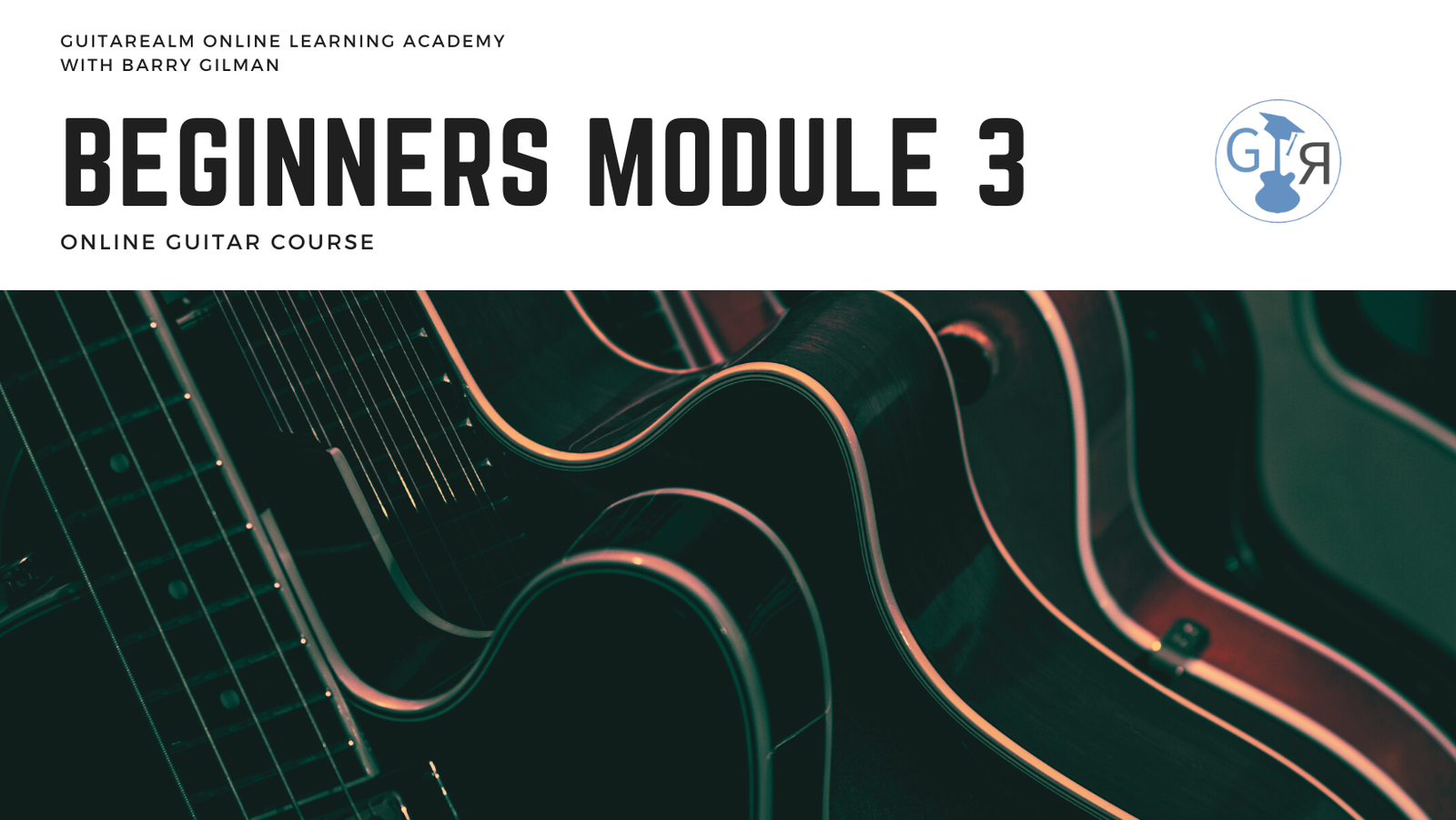 BEGINNERS COURSE - MODULE 3