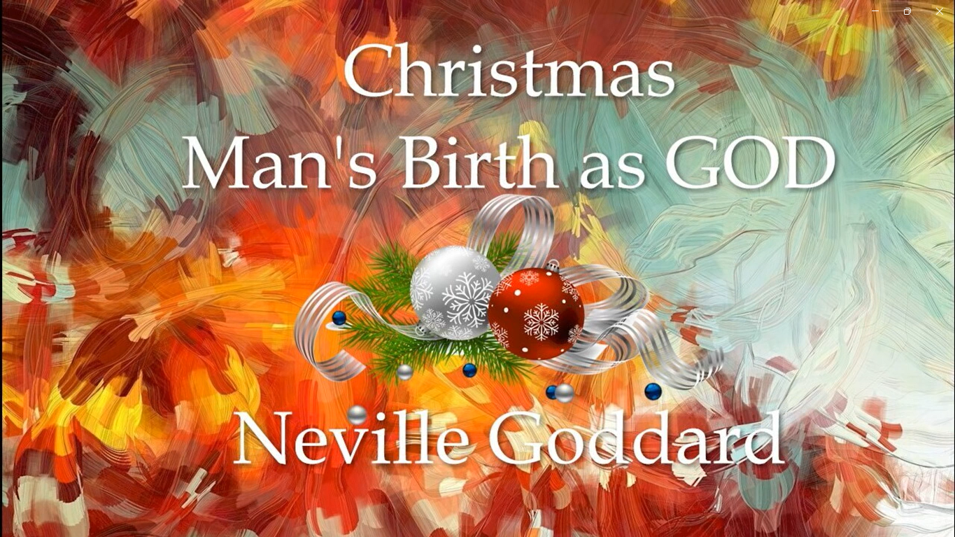 Christmas Man's Birth As GOD - Neville Goddard