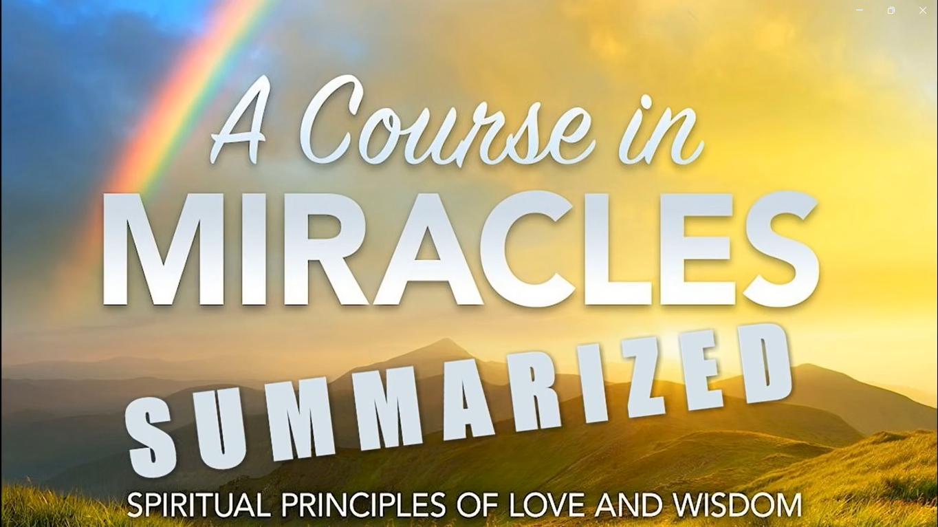 ACIM (A Course In Miracles) - Summarized