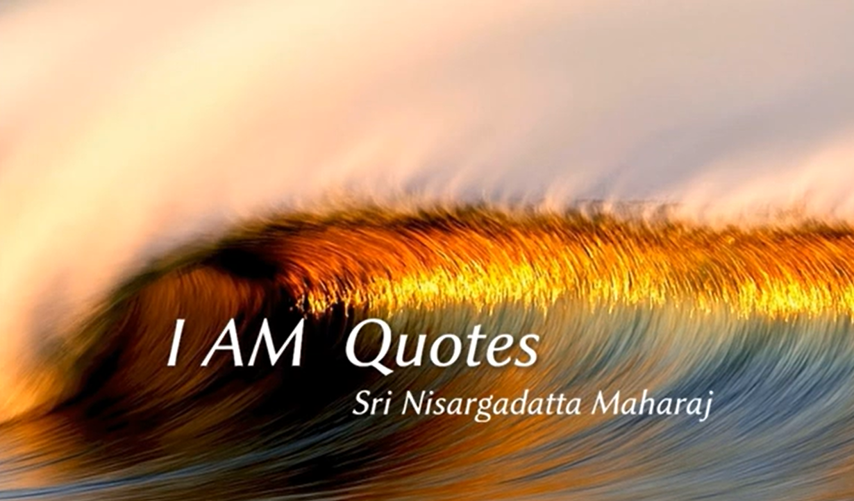 The Complete ‘I AM’ quotes of Sri Nisargadatta Maharaj