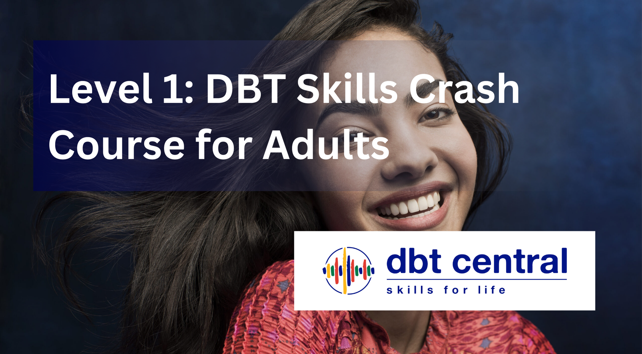 On-Demand Level 1: Adult DBT Skills Crash Course 