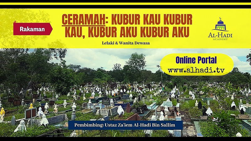 Ceramah: Kubur Kau Kubur Kau Kubur Aku Kubur Aku