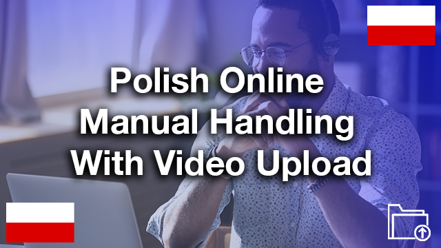Polish Manual Handling Full Certificate (Video Upload)