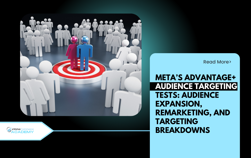 Meta’s Advantage+ Audience Targeting Tests: Audience Expansion, Remarketing, and Targeting Breakdowns