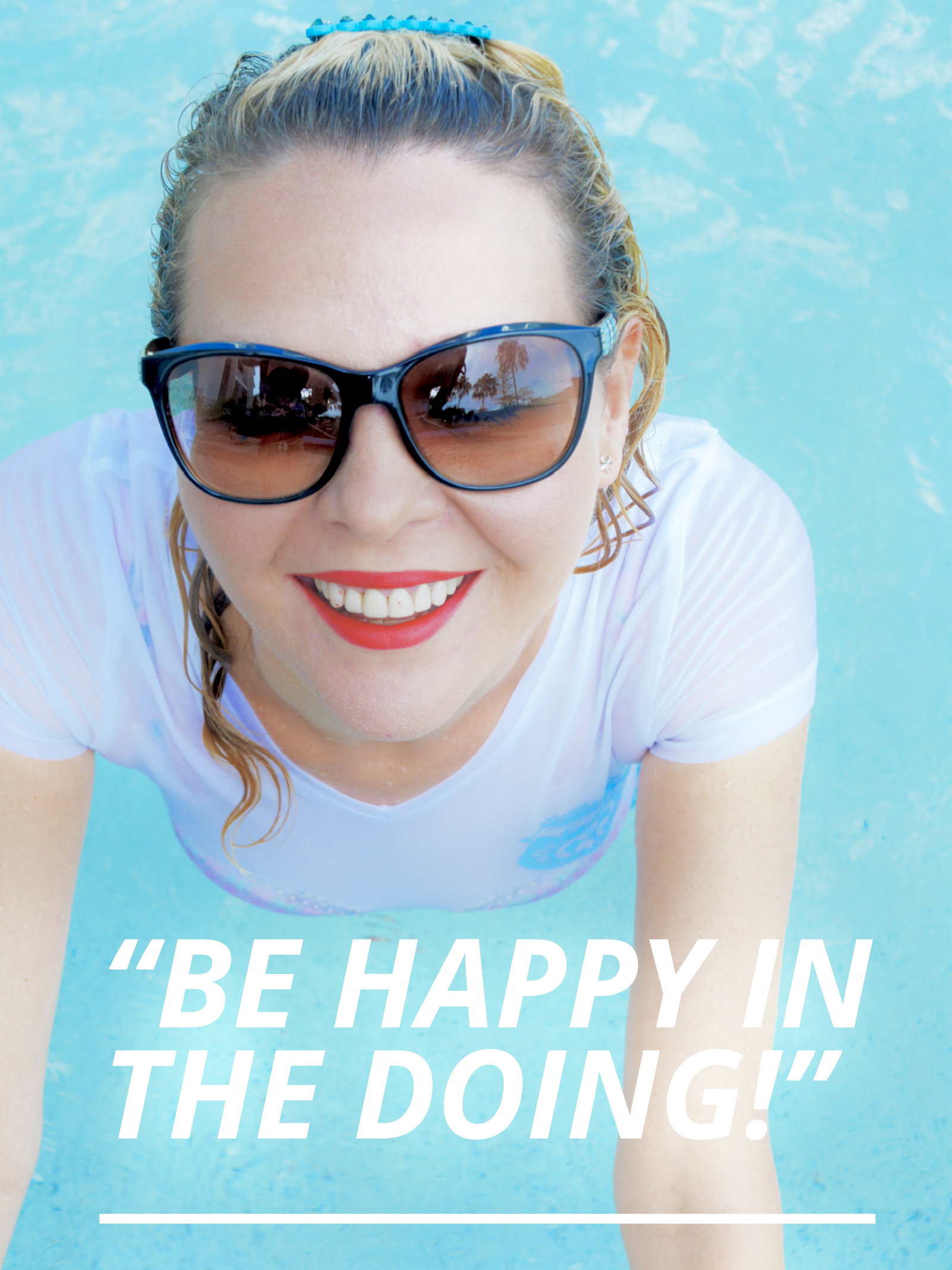 BE HAPPY IN THE DOING!